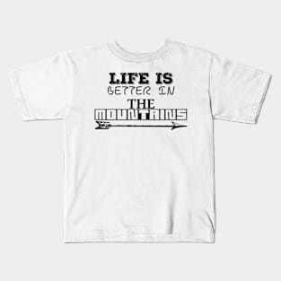 LIFE IS BETTER IN THE MOUNTAINS Frisky Playfull Different Font Design with Arrow Kids T-Shirt